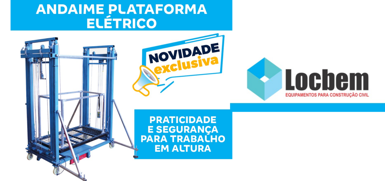 Locbem equipamentos trouxe o andaime elétrico e eleva os padrões de segurança e produtividade em trabalhos em altura